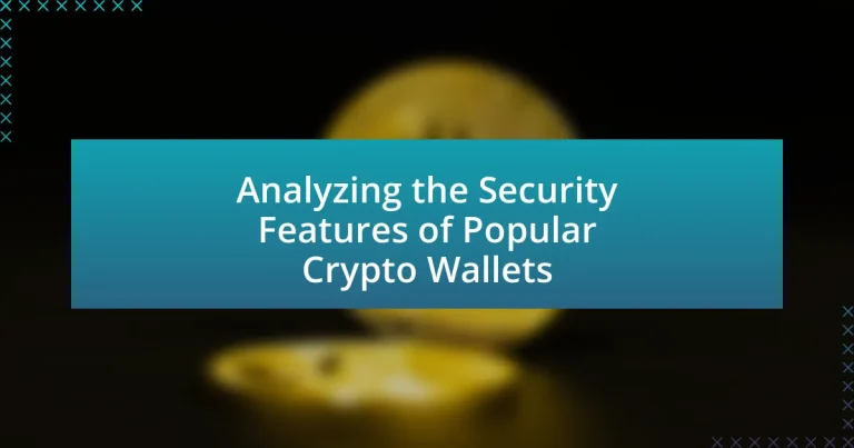 Analyzing the Security Features of Popular Crypto Wallets