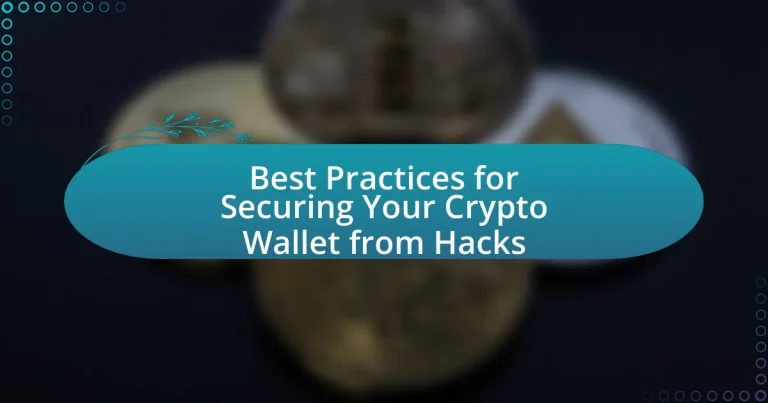 Best Practices for Securing Your Crypto Wallet from Hacks