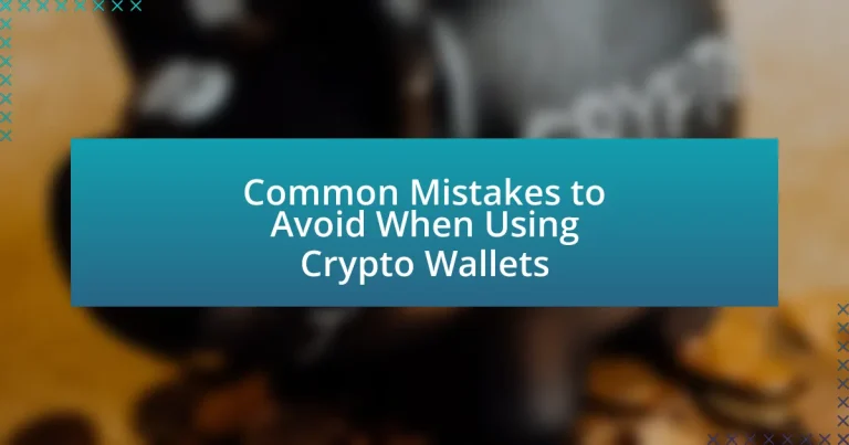 Common Mistakes to Avoid When Using Crypto Wallets