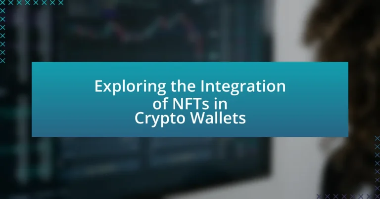 Exploring the Integration of NFTs in Crypto Wallets