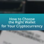 How to Choose the Right Wallet for Your Cryptocurrency