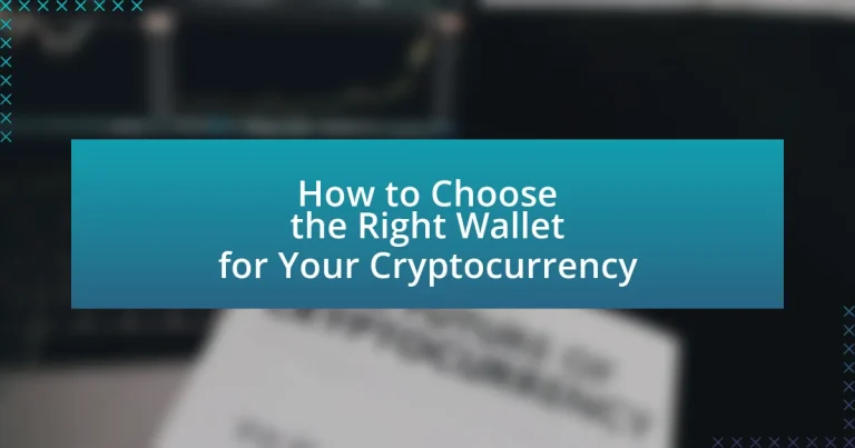 How to Choose the Right Wallet for Your Cryptocurrency