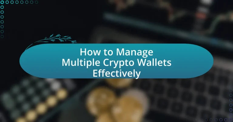 How to Manage Multiple Crypto Wallets Effectively