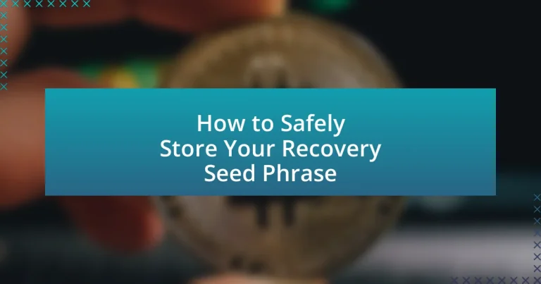 How to Safely Store Your Recovery Seed Phrase