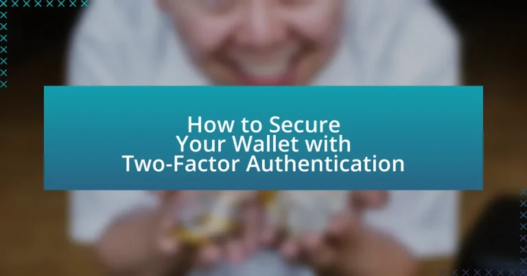 How to Secure Your Wallet with Two-Factor Authentication