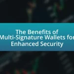 The Benefits of Multi-Signature Wallets for Enhanced Security