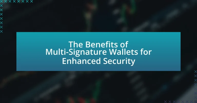 The Benefits of Multi-Signature Wallets for Enhanced Security