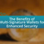 The Benefits of Multi-Signature Wallets for Enhanced Security