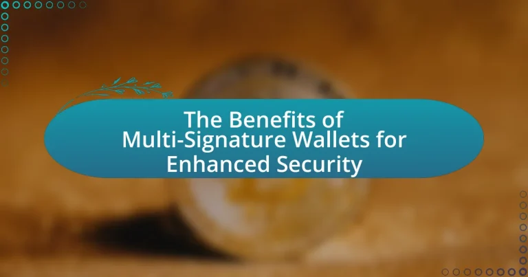 The Benefits of Multi-Signature Wallets for Enhanced Security