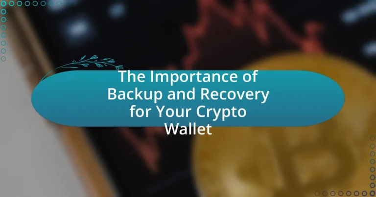 The Importance of Backup and Recovery for Your Crypto Wallet