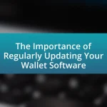 The Importance of Regularly Updating Your Wallet Software