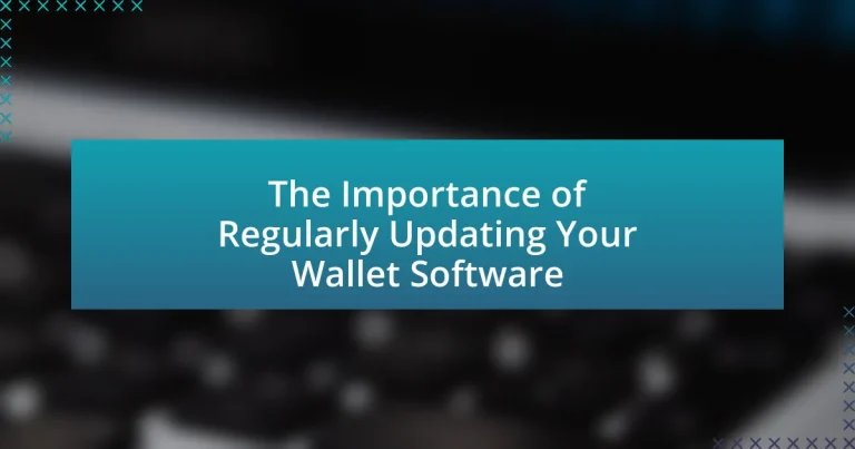 The Importance of Regularly Updating Your Wallet Software