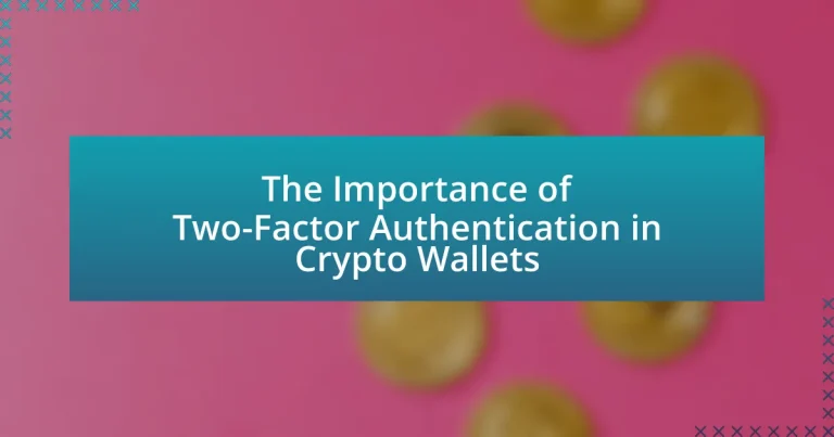 The Importance of Two-Factor Authentication in Crypto Wallets