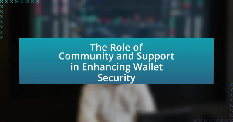 The Role of Community and Support in Enhancing Wallet Security