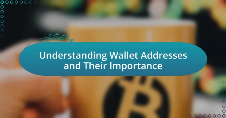 Understanding Wallet Addresses and Their Importance