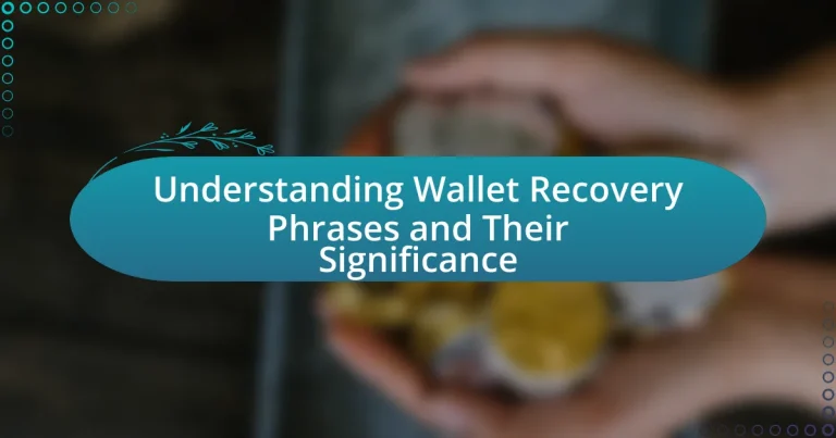 Understanding Wallet Recovery Phrases and Their Significance